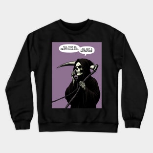 Grim Reaper death metaphor Crewneck Sweatshirt